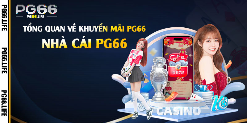 Tổng Quan Về Khuyến Mãi Pg66