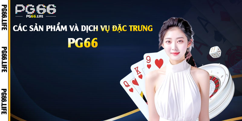 Các Sản Phẩm và Dịch Vụ Đặc Trưng Và Giới Thiệu Pg66