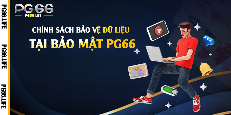 Chính sách bảo vệ dữ liệu người chơi tại bảo mật Pg66