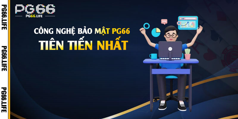 Công nghệ bảo mật Pg66 tiên tiến nhất