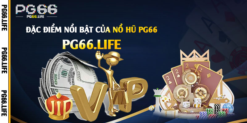 Đặc điểm nổi bật của Nổ Hũ Pg66