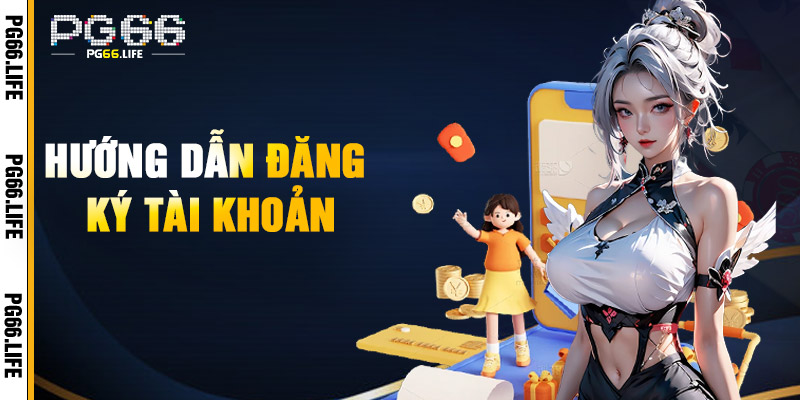 Hướng Dẫn Đăng Ký Tài Khoản
